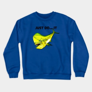 JUST DORADO IT Crewneck Sweatshirt